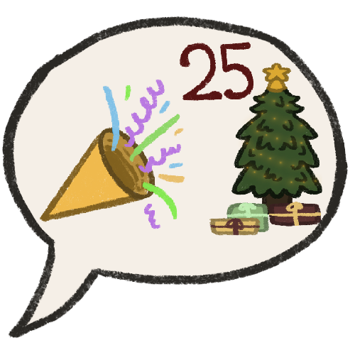 a speech bubble. In it is a cone shaped party popper going off, a christmas tree with gifts underneath and a red number 25.